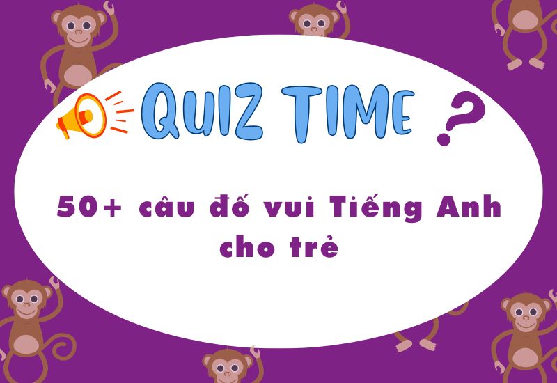 Các câu đố vui Tiếng Anh cho trẻ
