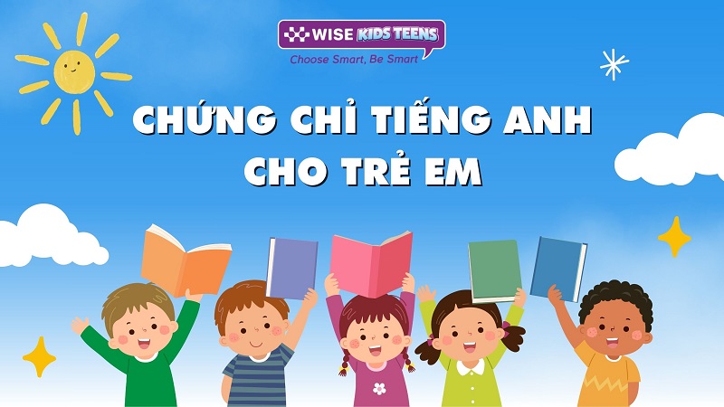 Các chứng chỉ tiếng Anh cho trẻ em