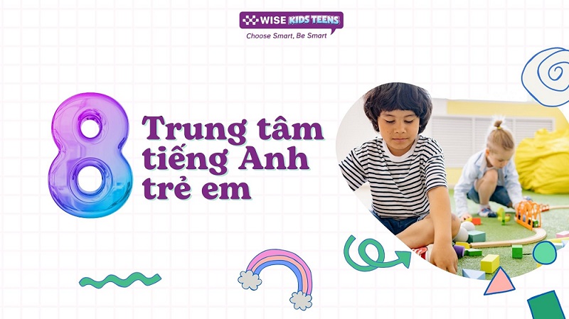 Trung tâm tiếng Anh trẻ em WISE KIDS TEENS