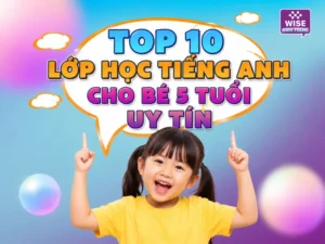 Lớp học tiếng Anh cho bé 5 tuổi