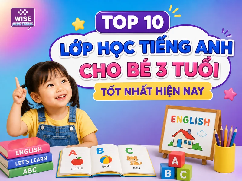 Top 10 lớp học tiếng Anh cho né 3 tuổi
