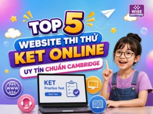 Top 5 Website Thi Thử KET Online Uy Tín Chuẩn Cambridge