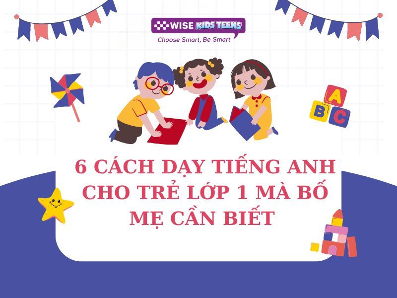 Cách dạy tiếng Anh cho trẻ lớp 1
