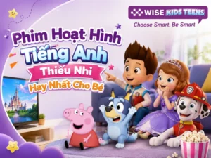 Phim Hoạt Hình Tiếng Anh Thiếu Nhi Hay Nhất Cho Bé.