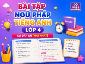 BÀI TẬP NGỮ PHÁP TIẾNG ANH LỚP 4 CÓ ĐÁP ÁN [MỚI NHẤT]