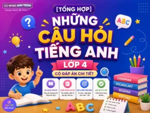 Những Câu Hỏi Tiếng Anh Lớp 4 Có Đáp Án Chi Tiết