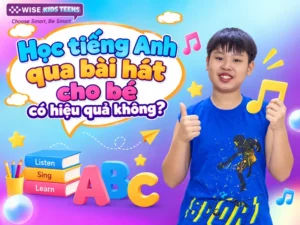Học tiếng Anh qua bài hát cho bé có hiệu quả không?