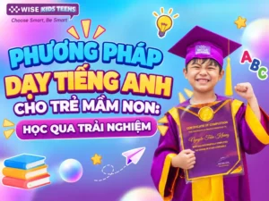 Phương Pháp Dạy Tiếng Anh Cho Trẻ Mầm Non: Học Qua Trải Nghiệm