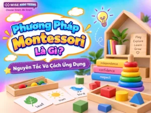 Phương Pháp Montessori Là Gì?
