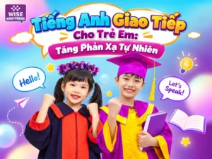 Tiếng Anh giao tiếp cho trẻ em tăng phản xạ