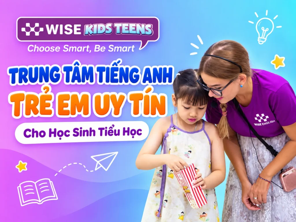Top 8 Trung Tâm Tiếng Anh Trẻ Em Uy Tín Cho Học Sinh Tiểu Học